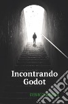 Incontrando Godot libro di Zammartini Stefano