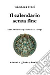 Il calendario senza fine. Come aztechi e maya calcolavano il tempo libro