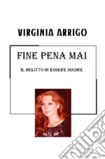 Fine pena mai. Il delitto di essere madre libro