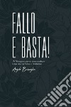 Fallo e basta! Ho'Oponopono, ovvero come cambiare la tua vita con amore e gratitudine libro