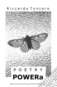 Poetry powera. Raccontell'you? Un po'? E sia! libro