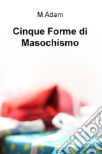 Cinque forme di masochismo libro