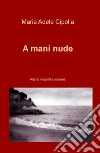 A mani nude. Vite di magnifici perdenti libro