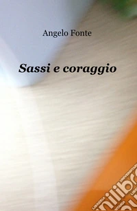 Sassi e coraggio