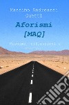 Aforismi (MAQ). Massime, riflessioni e sentenze libro