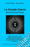 La Grande Guerra. Voluta da piccoli uomini libro di De Rosa Felice Manzi Tiziana