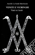 Veneti e vichinghi. Vanir et Aesir libro