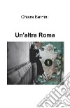 Un'altra Roma libro