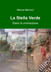 La Stella Verde. Diario di un'emozione libro