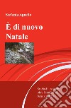 È di nuovo Natale. Storia di un amore oltre i confini del bene e del male libro di Agnello Stefania