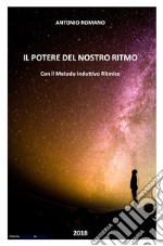 Il potere del nostro ritmo. Con il metodo induttivo ritmico libro