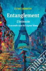 Entanglement. Intreccio. Il secondo caso del signor Wang libro