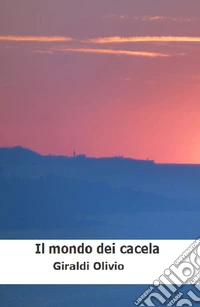 Il mondo dei Cacela libro