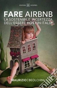 Fare Airbnb. La sostenibile incertezza dell'essere host in Italia libro