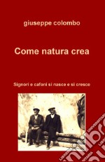 Come natura crea. Signori e cafoni si nasce e si cresce libro