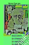 Racconti di strada, di amicizia, di amore libro