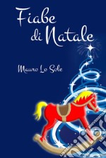 Fiabe di Natale. Desideri di Natale libro