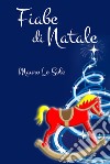 Fiabe di Natale. Desideri di Natale libro