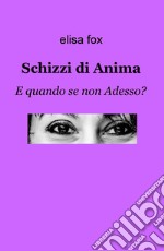 Schizzi di anima. E quando se non adesso? libro