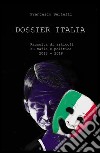 Dossier Italia. Raccolta di articoli su mafia e politica (2013-2018) libro