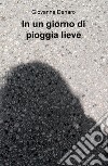 In un giorno di pioggia lieve libro