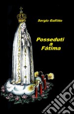 Posseduti a Fatima libro