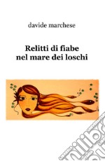 Relitti di fiabe nel mare dei loschi libro