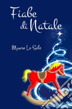 Fiabe di Natale. Desideri di Natale libro