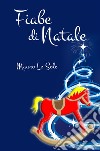 Fiabe di Natale. Desideri di Natale libro di Lo Sole Mauro