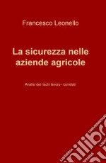 La sicurezza nelle aziende agricole. Analisi dei rischi lavoro-correlati