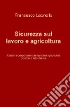 Sicurezza sul lavoro e agricoltura. Attitudini e comportamenti dei lavoratori agricoli della provincia di Vibo Valentia libro di Leonello Francesco