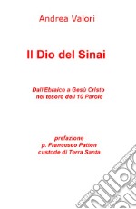 Il Dio del Sinai. Dall'ebraico a Gesù Cristo nel tesoro delle 10 parole libro