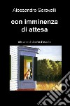 Con imminenza di attesa. Otto anni di diapho d'ascolto libro di Seravalli Alessandro