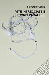 Vite intrecciate e percorsi paralleli libro