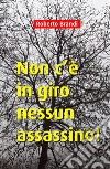 Non c'è in giro nessun assassino! libro