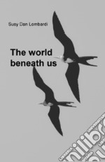 The world beneath us libro