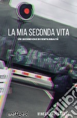 La mia seconda vita. Un incubo che diventa realtà libro