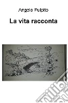 La vita racconta libro