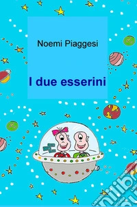 I due esserini. Ediz. illustrata