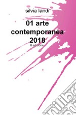 01 arte contemporanea 2018. Ediz. illustrata libro