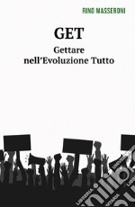 GET. Gettare nell'Evoluzione Tutto libro