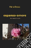 Espanso-amore. Frammenti di emozioni libro di Bossa Maria