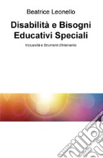 Disabilità e bisogni educativi speciali. Inclusività e strumenti d'intervento libro