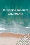 In viaggio con Sara. California libro