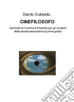 Cinefilosofo. Seminari di cinema e filosofia per gli studenti della scuola secondaria di primo grado libro