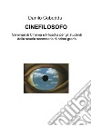 Cinefilosofo. Seminari di cinema e filosofia per gli studenti della scuola secondaria di primo grado libro