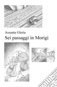 Sei passaggi in Morigi