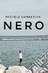 Nero libro di Lamacchia Michele