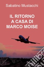 Il ritorno a casa di Marco Moise libro