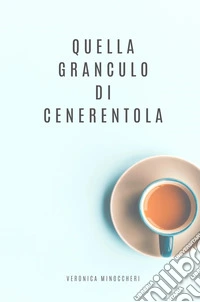 Quella granculo di Cenerentola libro